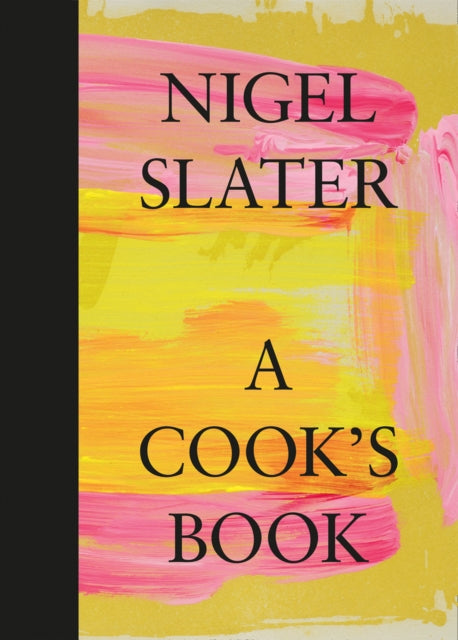 Nigel Slater's Cookbook: Delicious Recipes for Home Cooking | Perfect for Beginners & Food Lovers | Kitchen Essentials & Meal Inspiration