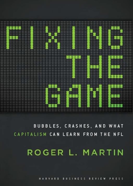 Fixing the Game: Bubbles, Crashes & What Capitalism Can Learn from NFL - Business Strategy Book for Investors & Entrepreneurs | Perfect for Financial Analysis & Economic Studies