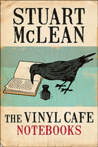The Vinyl Cafe Notebooks by Stuart McLean – Heartwarming Stories & Humor | Perfect for Book Clubs, Gifts & Relaxing Reads (2010)