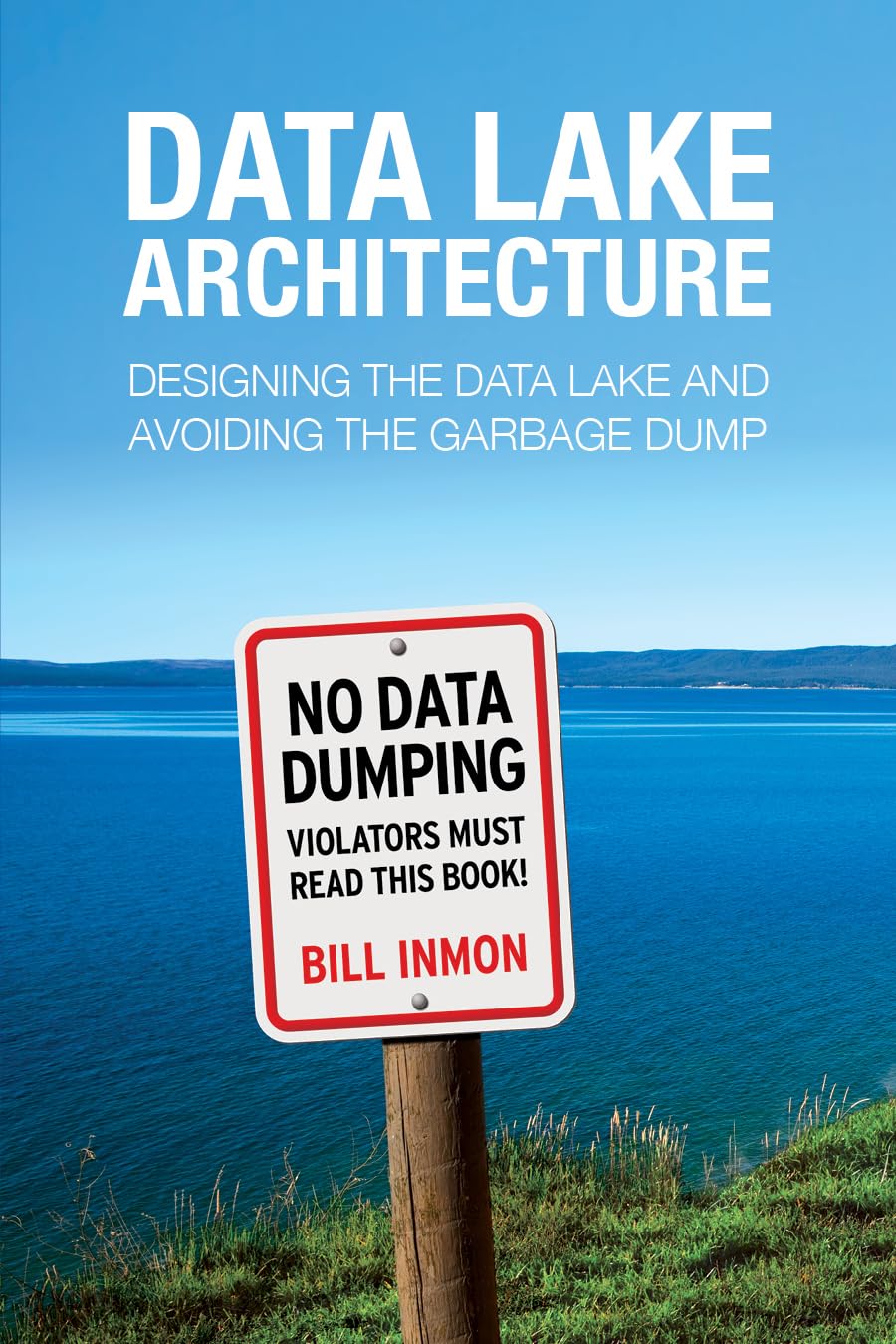 Data Lake Architecture: Best Practices for Designing & Managing Efficient Data Lakes | Avoid Common Pitfalls & Garbage Dumps | Ideal for Big Data Analytics, AI/ML Projects & Enterprise Data Management