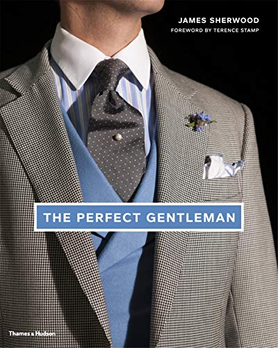 The Perfect Gentleman: Timeless Elegance & Style for Men | London-Inspired Fashion for Business, Weddings & Formal Events