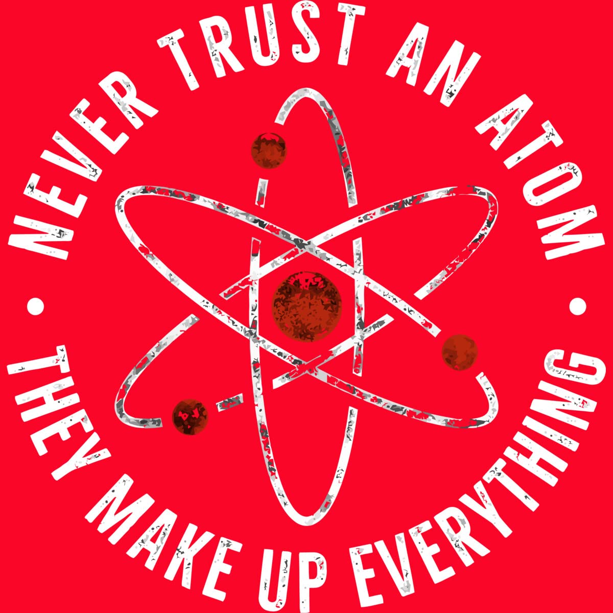 Funny Science Slogan Women's Racerback Tank Top - Never Trust an Atom They Make Up Everything - Gym, Running, Summer Outfits