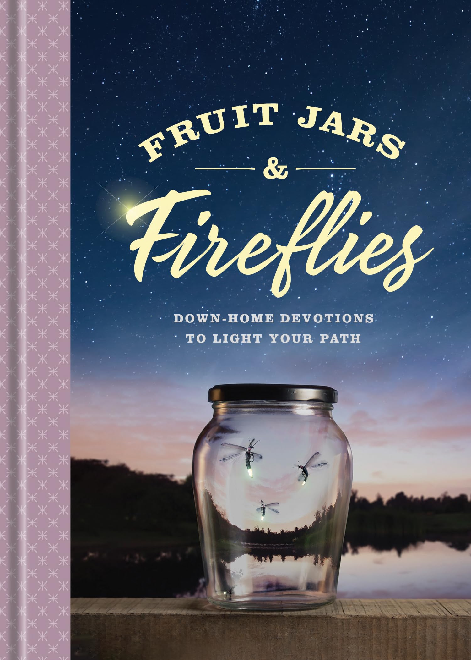 Fruit Jars & Fireflies - Inspirational Devotional Book for Christian Faith & Daily Guidance | Perfect for Morning Meditation, Bible Study & Spiritual Growth