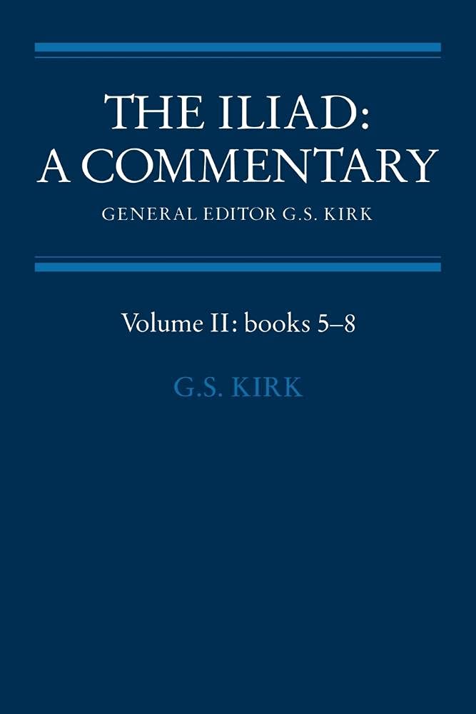 The Iliad: A Commentary - Volume 2, Books 5-8 | Ancient Greek Literature Analysis & Study Guide for Students & Scholars | Perfect for Classics Courses & Research