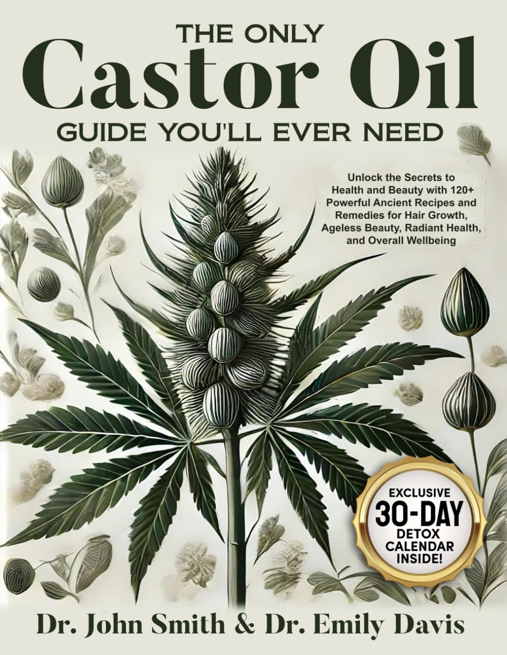 Ultimate Castor Oil Guide: 120+ Ancient Recipes for Hair Growth, Beauty & Wellness | Natural Remedies for Healthy Hair, Skin & Overall Wellbeing | DIY Home Care & Holistic Health Solutions