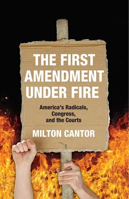 The First Amendment Under Fire: America's Radicals, Congress, and the Courts - Understanding Free Speech Debates in Modern Politics & Legal Battles