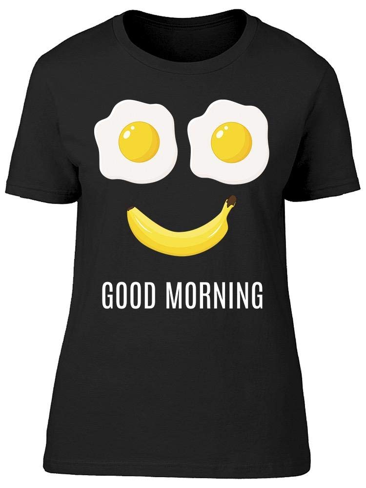 Smartprints Good Morning Banana Eggs Graphic T-Shirt for Women - Cute & Funny Breakfast Design for Casual Wear, Lounge & Outfits