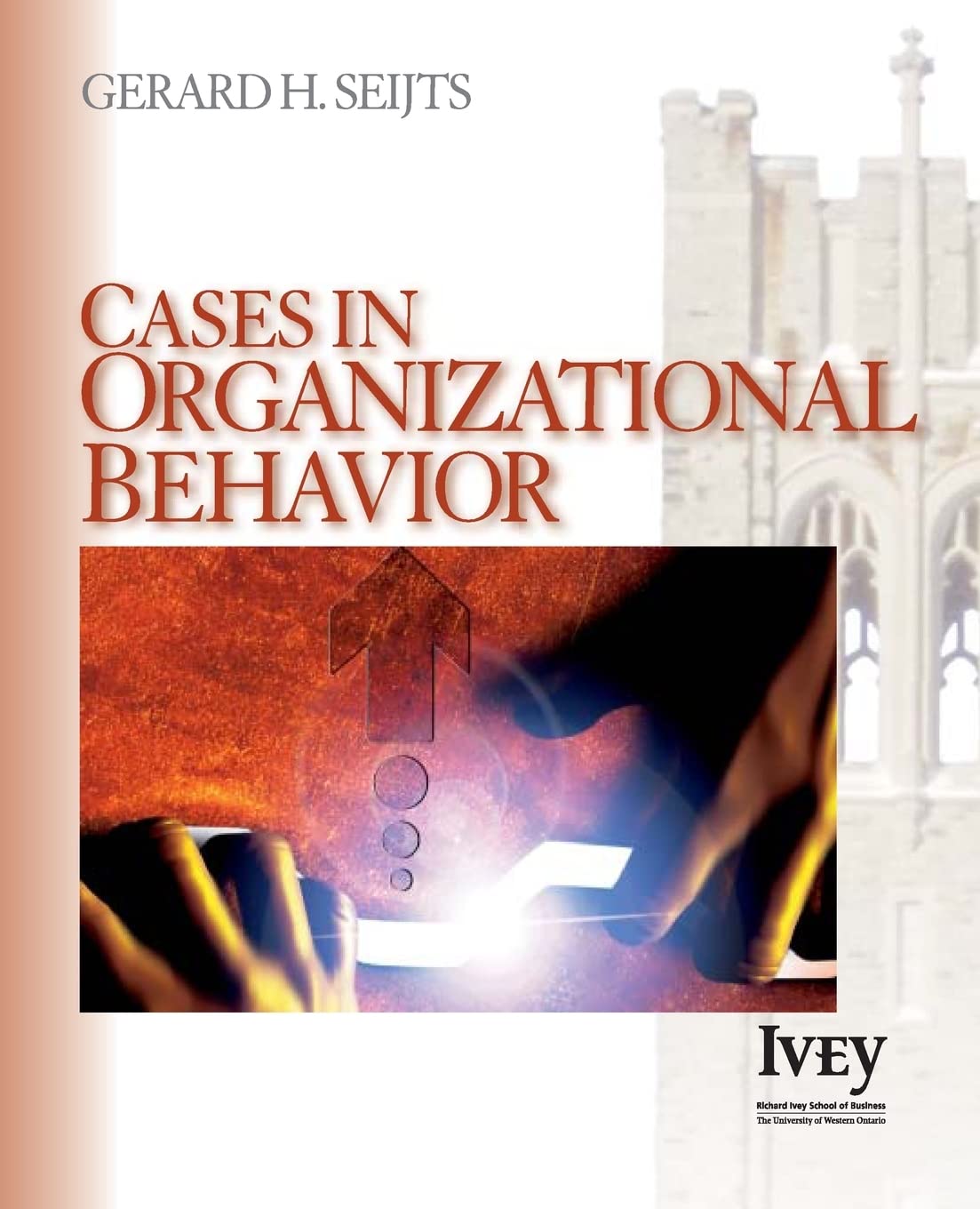 Cases in Organizational Behavior - Ivey Casebook Series | Business Management & Leadership Training | Perfect for MBA Students & Corporate Workshops