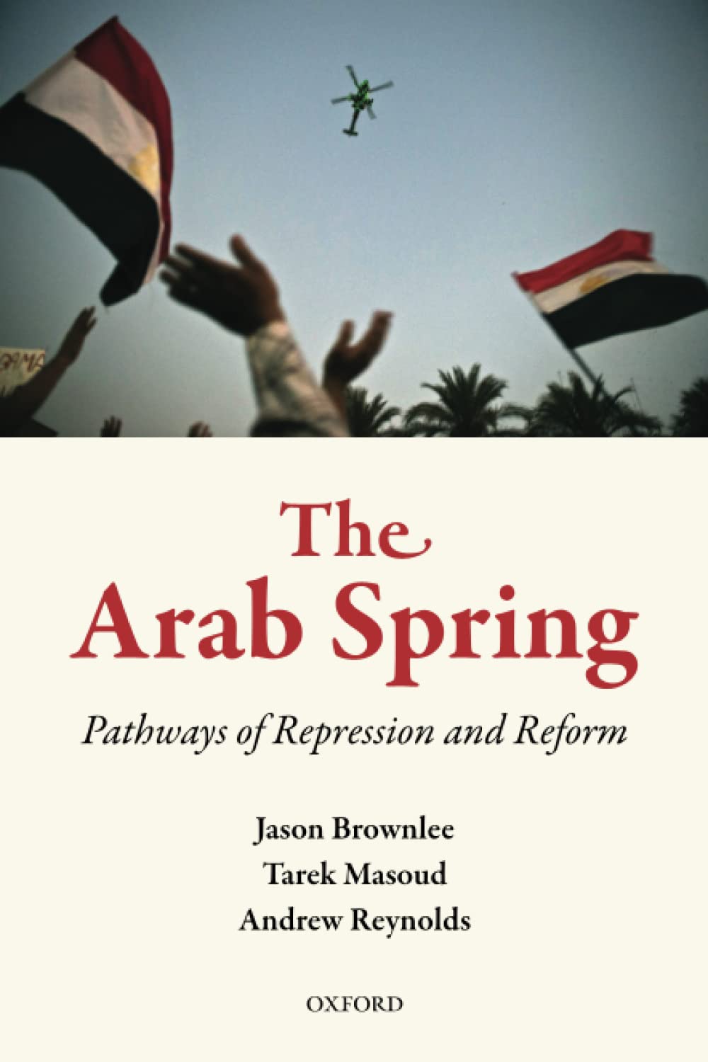 The Arab Spring: Pathways of Repression and Reform - Political Science Book on Middle East Revolutions for Students & Researchers