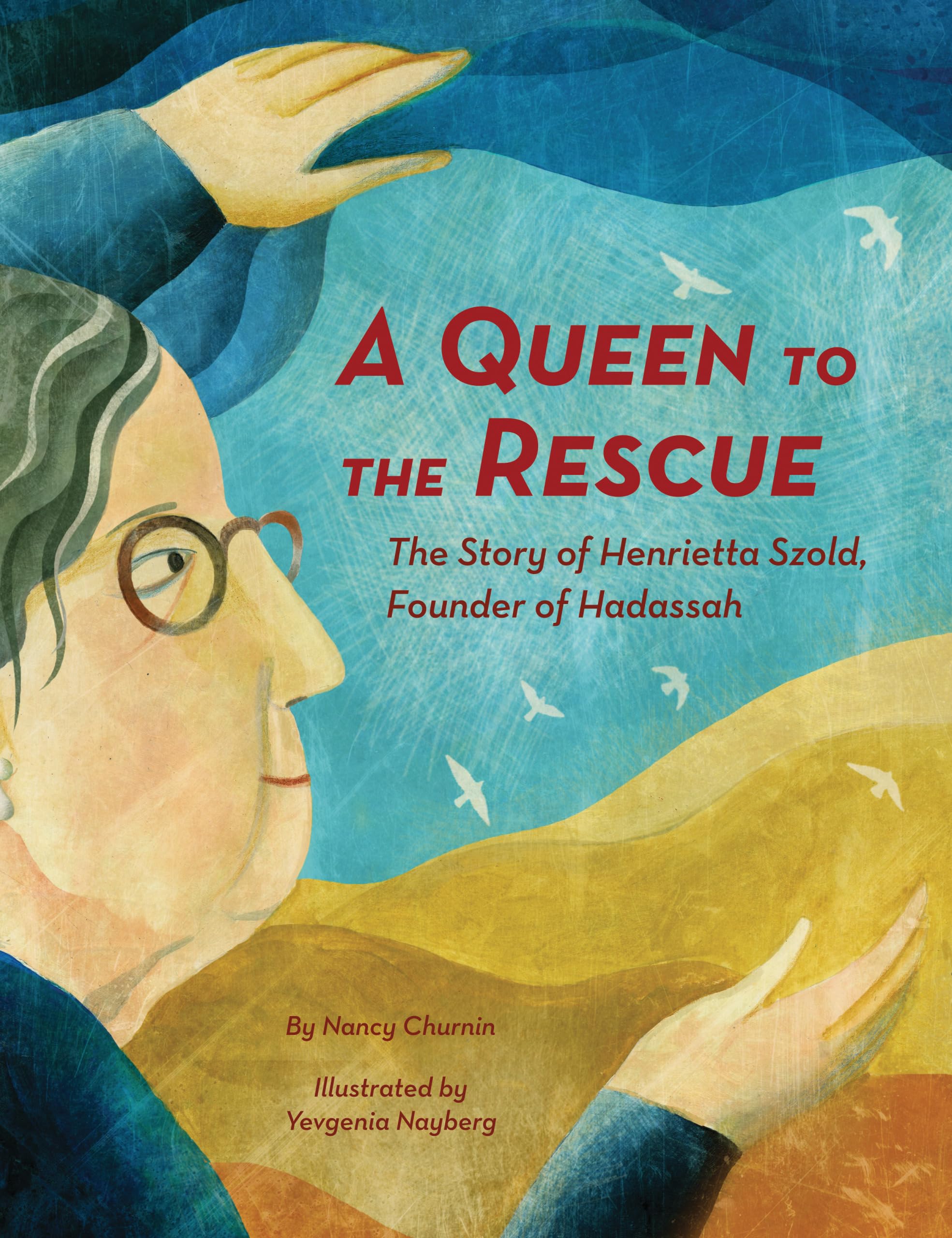 Queen to the Rescue: The Inspiring Story of Henrietta Szold, Founder of Hadassah | Jewish Women's History, Biography & Leadership | Perfect for Book Clubs and Jewish Studies