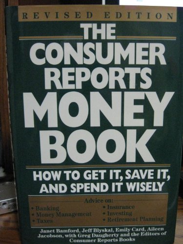 The Consumer Reports Money Book: How to Earn, Save, and Spend Wisely - Personal Finance Guide for Budgeting & Smart Spending at Home & Work