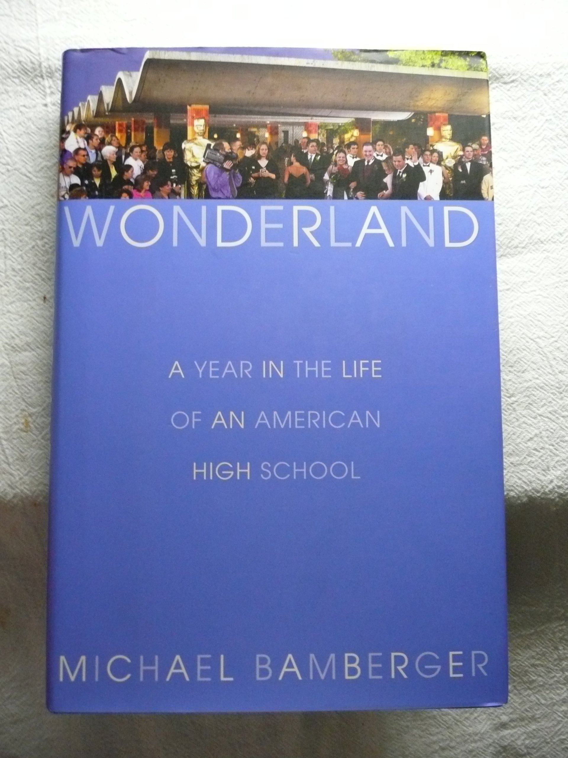 Wonderland: A Year in the Life of an American High School - Inspiring True Story of Teenage Life & Education | Perfect for Students, Teachers & Parents