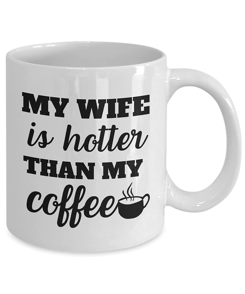 Funny 11oz White Coffee Mug - 'My Wife Is Hotter Than My Coffee' - Perfect Gift for Wife, Wifey, Queen, Bride, Partner - Birthday, Wedding, Anniversary, Mother's Day, Christmas Gift - Great for Tea & Coffee Lovers - Ideal for Home, Office, or Romantic Surprise