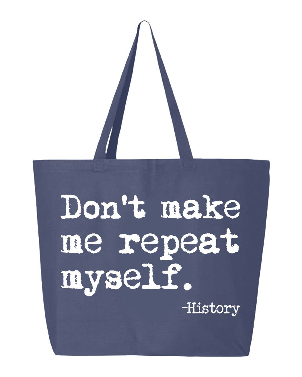 Shop4ever Don't Make Me Repeat Myself History Jumbo Heavy Canvas Tote Bag - Eco-Friendly Reusable Grocery Shopping Bag for Beach, Market & Daily Use