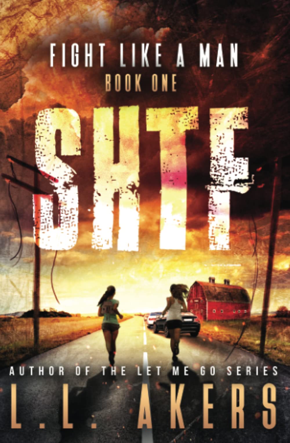 Fight Like a Man: Post-Apocalyptic Survival Thriller Novel (The SHTF Series) - Perfect for Dystopian Fiction Fans & Prepper Enthusiasts