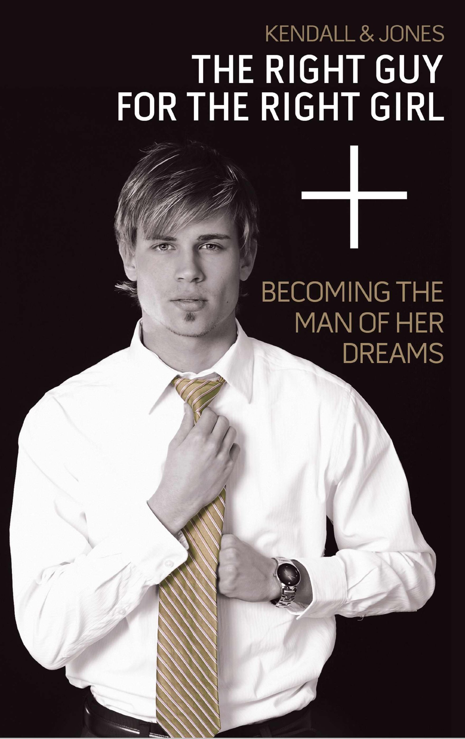 How to Be the Man of Her Dreams - Relationship Advice for Men to Attract the Right Woman | Dating Tips & Self-Improvement Guide for Romantic Relationships