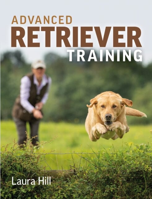 Professional Retriever Training Guide by Laura Hill - Step-by-Step Dog Training for Hunting & Field Trials | Perfect for Hunters & Sporting Dog Owners