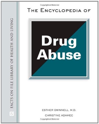 The Encyclopedia of Drug Abuse - Comprehensive Guide on Substance Addiction, Health Risks & Prevention | Facts on File Library of Health and Living | Essential Resource for Students, Counselors & Healthcare Professionals
