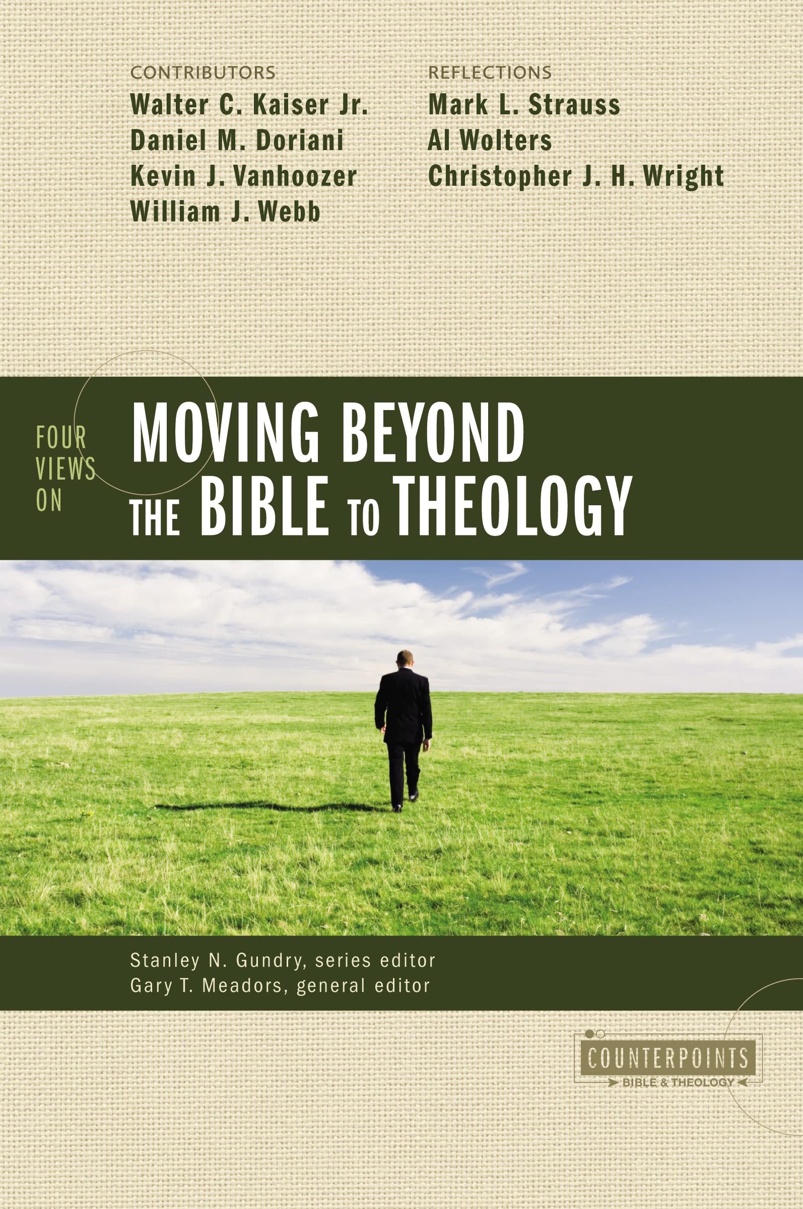 Four Views on Moving Beyond the Bible to Theology - Counterpoints: Bible and Theology | Christian Theology Book for Bible Study & Seminary Students