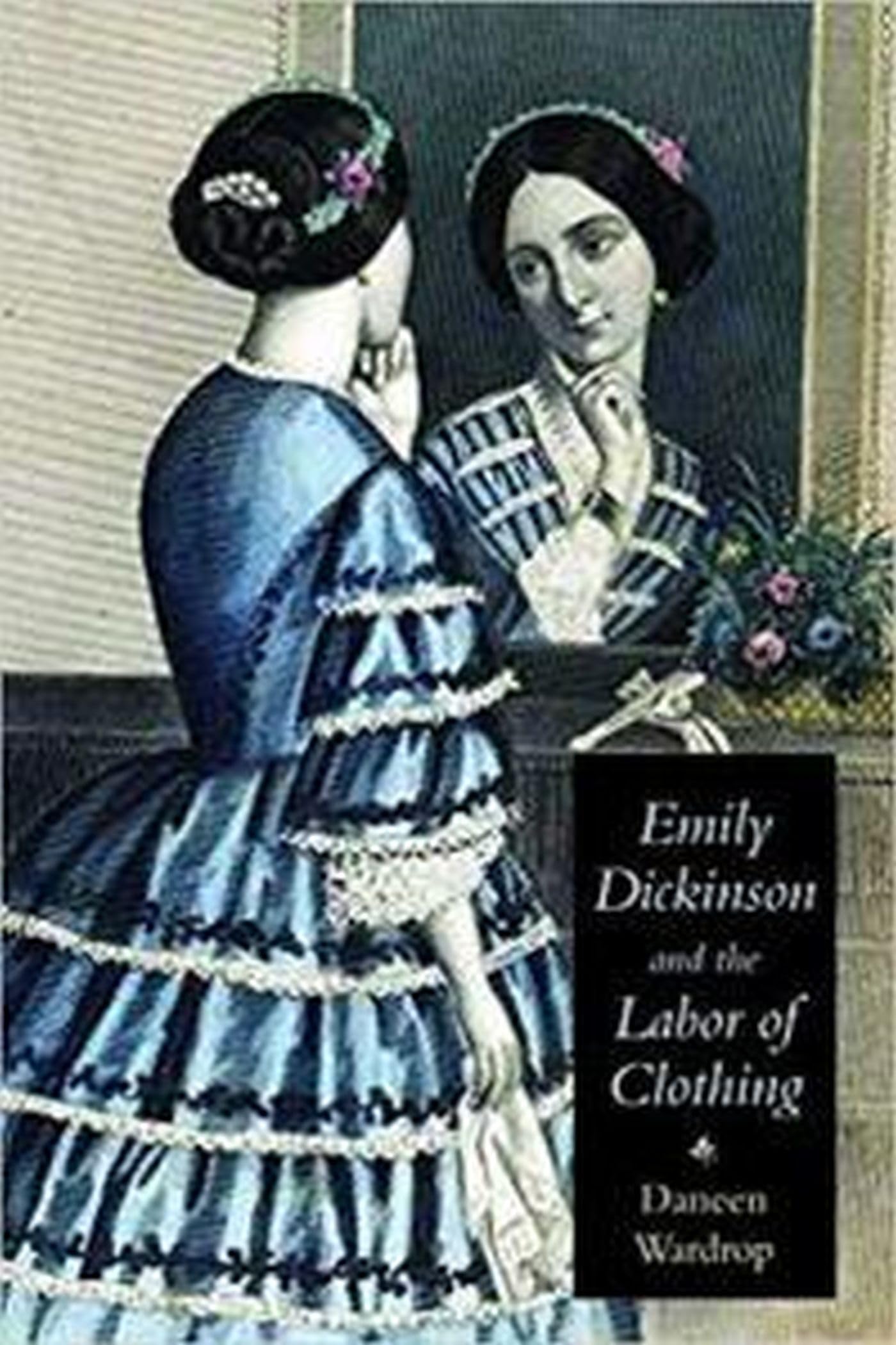 Emily Dickinson and the Labor of Clothing - Fashion History Book | Literary Analysis of Dress in Poetry | Perfect for Literature Students & Fashion Historians