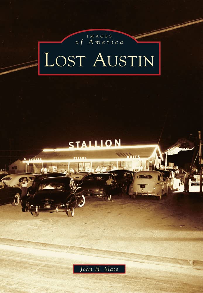 Lost Austin (Images of America) - Historical Book About Austin's Forgotten Landmarks | Perfect for Texas History Buffs & Travel Enthusiasts