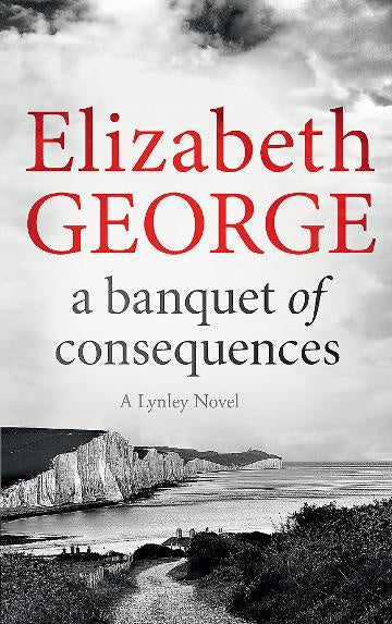 A Banquet of Consequences (Inspector Lynley #19) - Mystery Crime Novel by Elizabeth George | Perfect for Book Clubs & Detective Fiction Fans