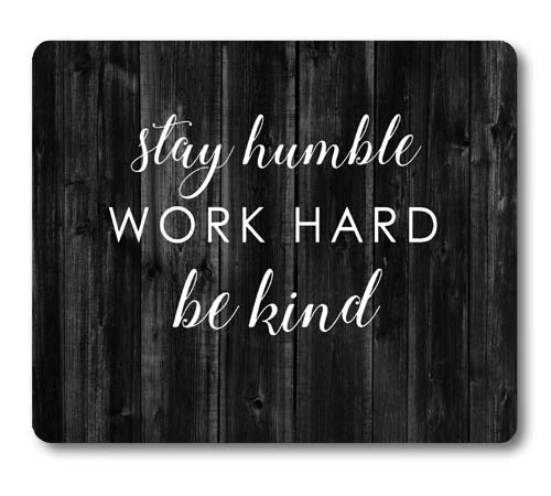 Stay Humble Work Hard Be Kind - Rustic Black Wood Mouse Pad with Inspirational Quote | Motivational Office Desk Accessory | Perfect for Home Office, Workstation & Gaming Setup