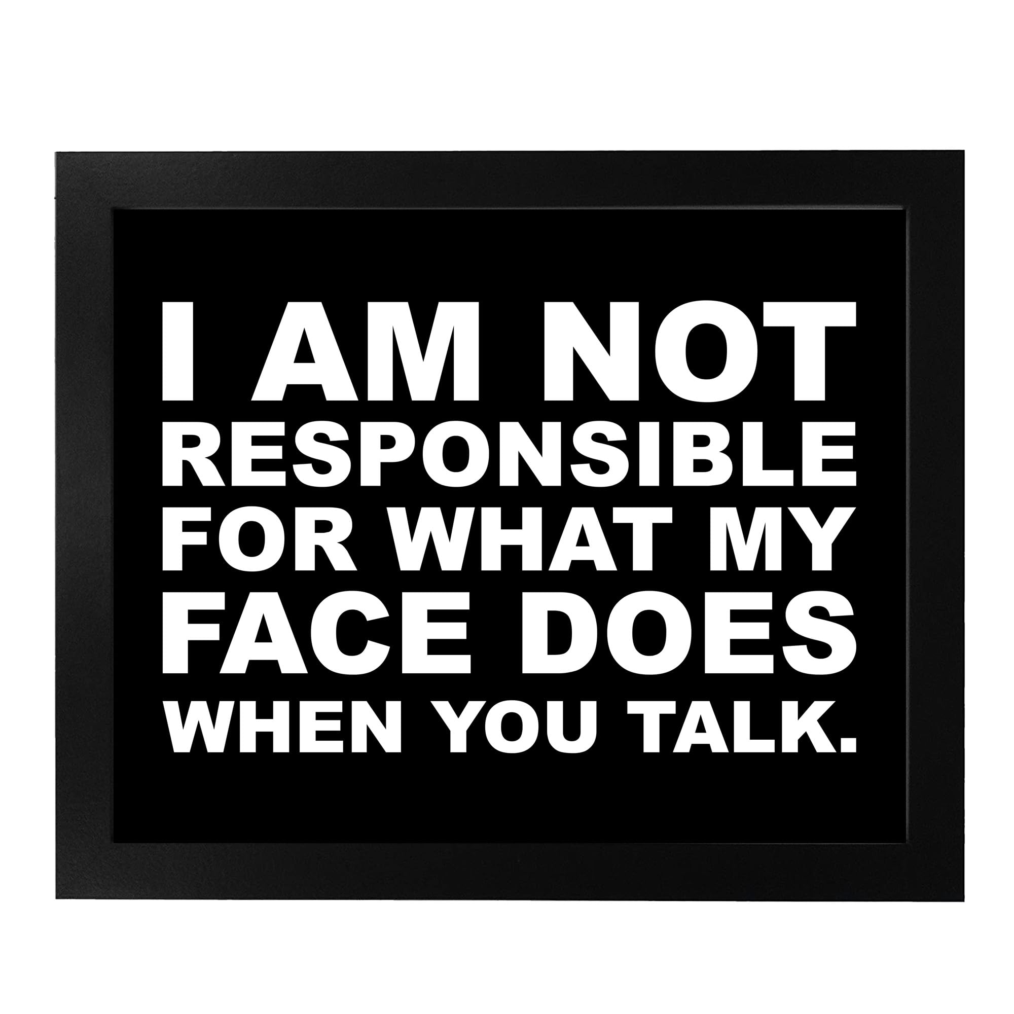 Not Responsible For My Face - Funny Sarcastic Wall Art Print, 10x8 Inches Unframed - Perfect for Home, Bedroom, Living Room, Bar & Office Decor | Great Gift Idea for Humor Lovers