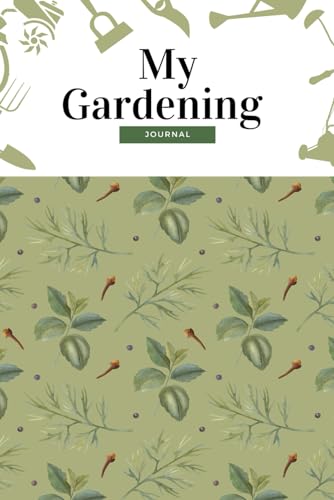 My Gardening Journal: Track & Organize Your Garden Seasons - Perfect for Gardeners, Plant Lovers & Outdoor Enthusiasts | Ideal for Planning, Recording Growth & Creating Memories