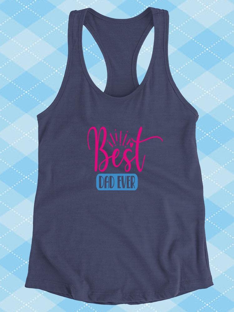 Smartprints Best Dad Ever Racerback Tank Top for Women - Comfortable Athletic Workout Shirt for Gym, Running & Father's Day Gifts