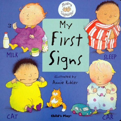 My First Signs: Baby Sign Language (BSL) Board Book by Annie Kubler - Learn Early Communication with Toddlers | Perfect for Parents & Educators | Baby Development & Bonding Activity