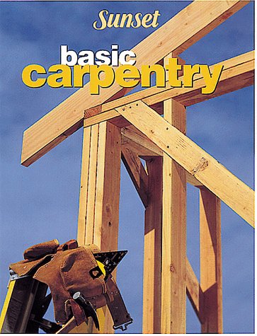 Basic Carpentry Book by Sunset Books - Essential Woodworking Guide for DIY Projects & Home Improvement | Perfect for Beginners & Hobbyists