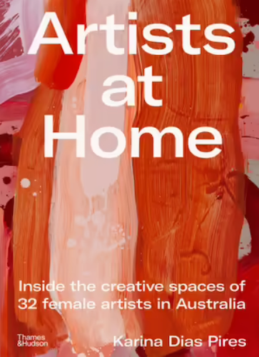 Artists at Home: Explore the Creative Spaces of 32 Female Artists in Australia – Perfect for Art Lovers, Interior Design Inspiration & Studio Decor Ideas