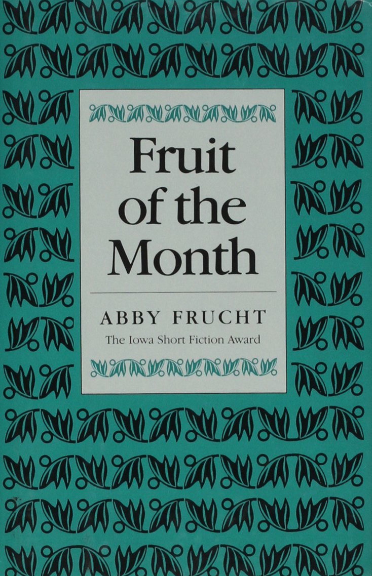 Fruit of the Month - Award-Winning Short Story Collection | Iowa Short Fiction Award Winner | Perfect for Book Clubs & Literature Lovers
