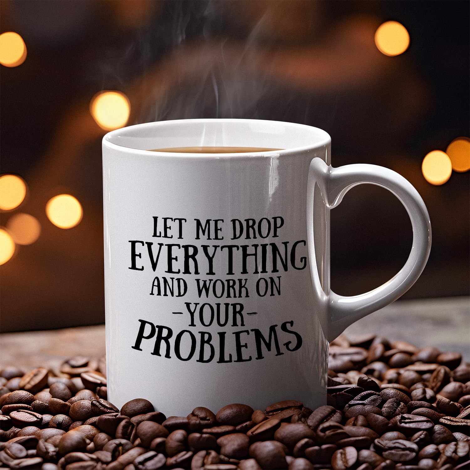 Veracco Funny Ceramic Coffee Mug - 'Let Me Drop Everything And Work On Your Problems' - White 15oz Cup for Office, Home & Bachelor Party Gifts - Perfect for Coffee Lovers & Humor Gifts