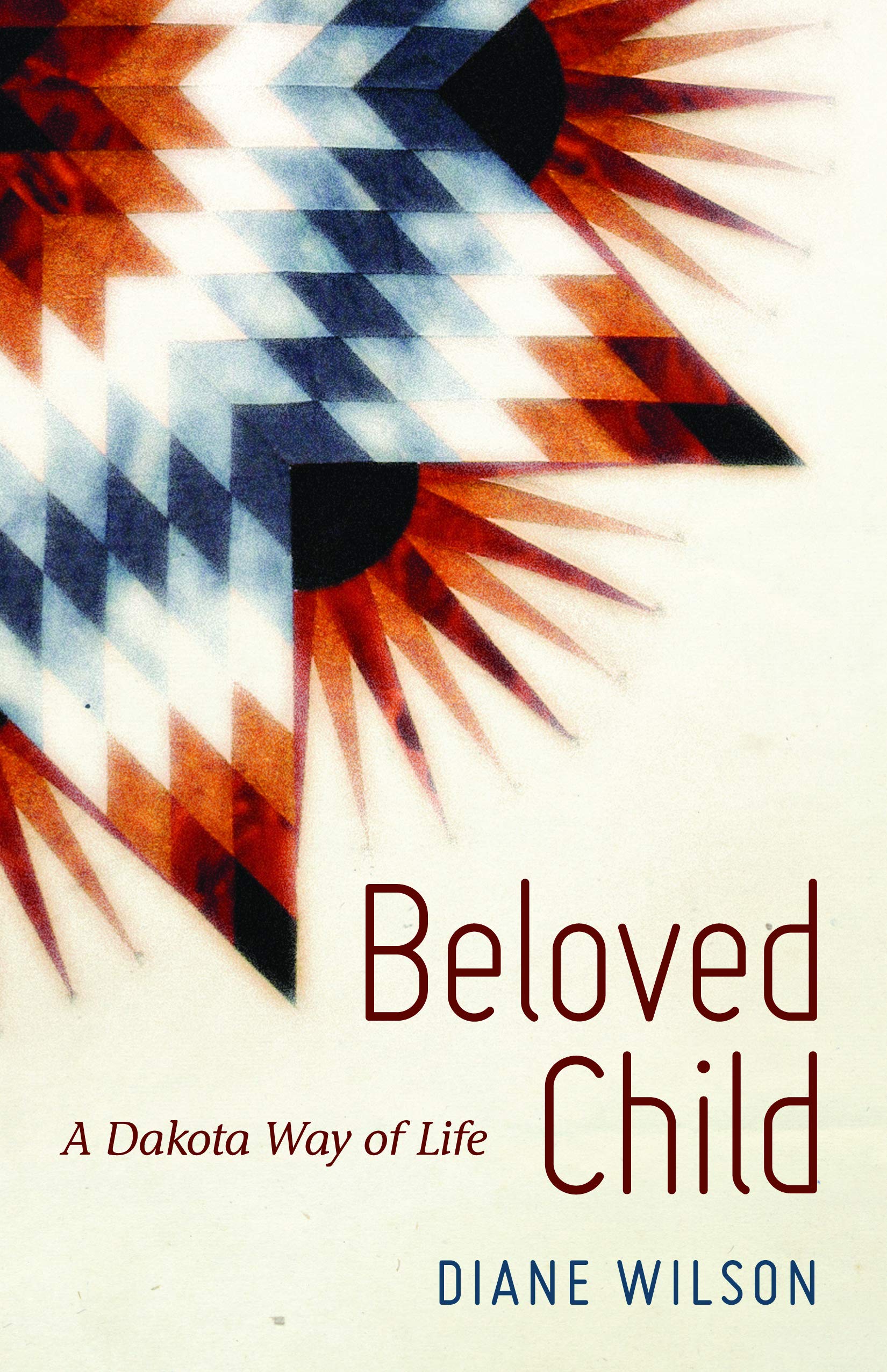 Beloved Child: A Dakota Way of Life - Native American Culture Book for Family & Parenting | Perfect for Cultural Studies, Homeschooling & Indigenous History Education