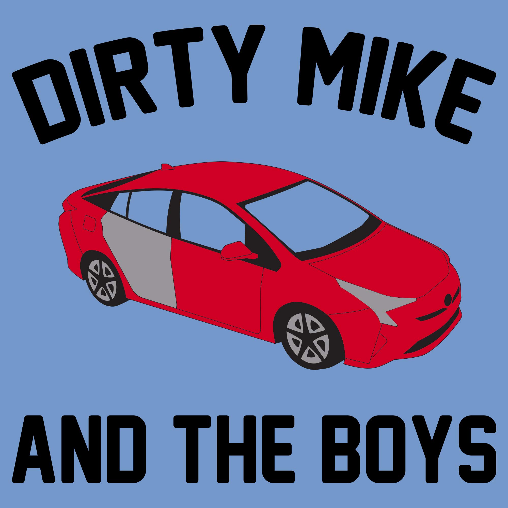 Dirty Mike and The Boys Funny T-Shirt | Soup Kitchen Hybrid Humor Tee for Men & Women - Perfect for Comedy Fans, Movie Lovers, and Casual Wear
