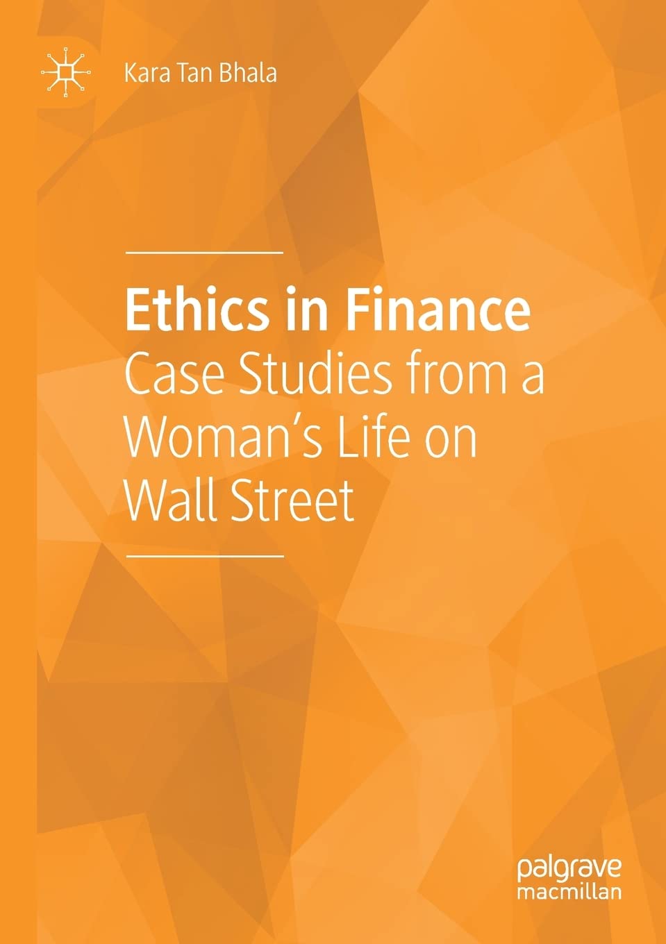 Ethics in Finance: Real-Life Case Studies from a Woman's Wall Street Career - Perfect for Business Students & Finance Professionals