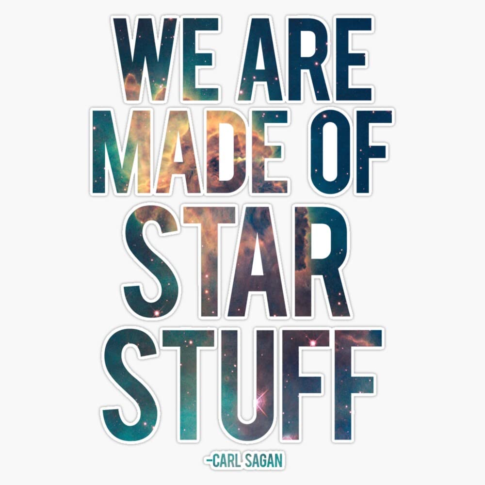 Carl Sagan Quote Vinyl Bumper Sticker - 'We Are Made of Star Stuff' 5 Inch Car Decal - Perfect for Cars, Laptops & Water Bottles to Showcase Science Love