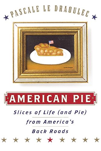 American Pie: Slices of Life and Pie from America's Back Roads - Perfect for Road Trips, Family Gatherings and Cozy Reading Moments