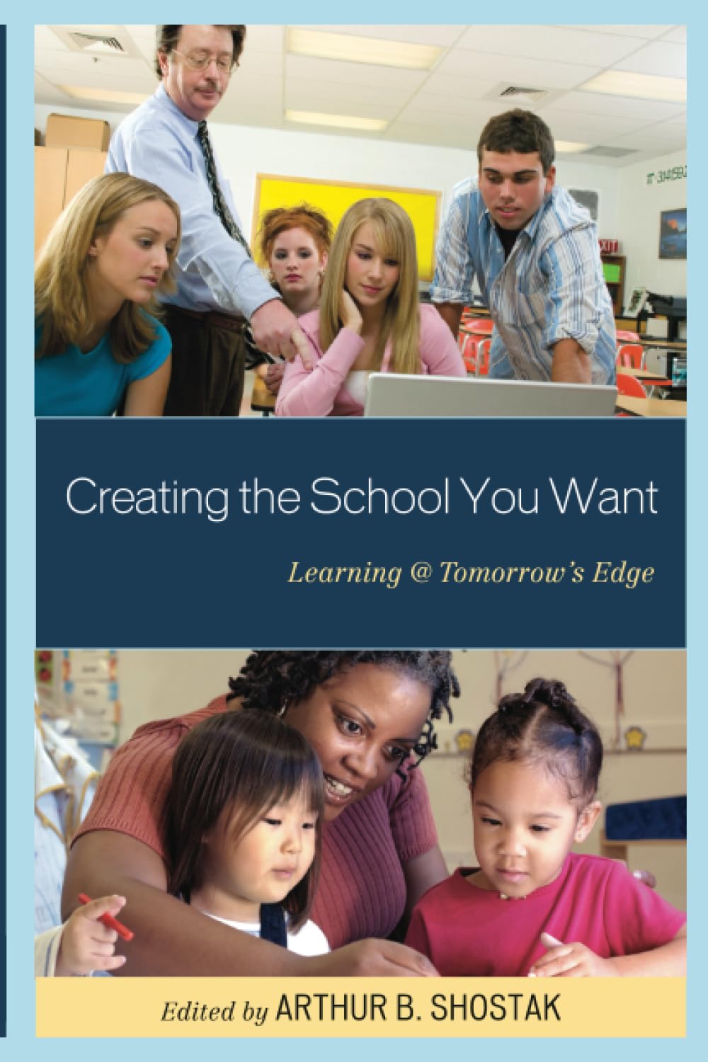 Creating the School You Want: A Guide to Educational Futurism & Innovative Learning Strategies | Ideal for Teachers, Administrators & Education Reformers