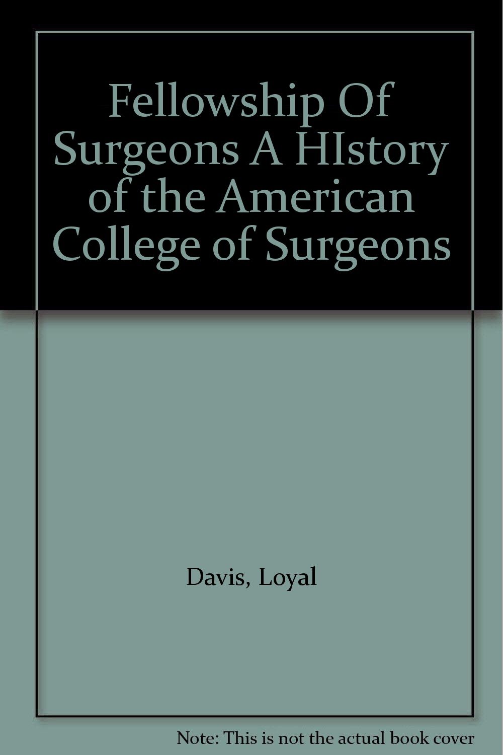 The History of the American College of Surgeons - Fellowship of Surgeons | Medical History Book for Surgeons, Students & Healthcare Professionals | Perfect for Research, Gifts & Medical Library Collections