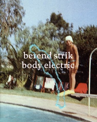 Berend Strik: Body Electric - Contemporary Art Photography Book for Collectors - Perfect for Modern Art Exhibitions & Home Decor