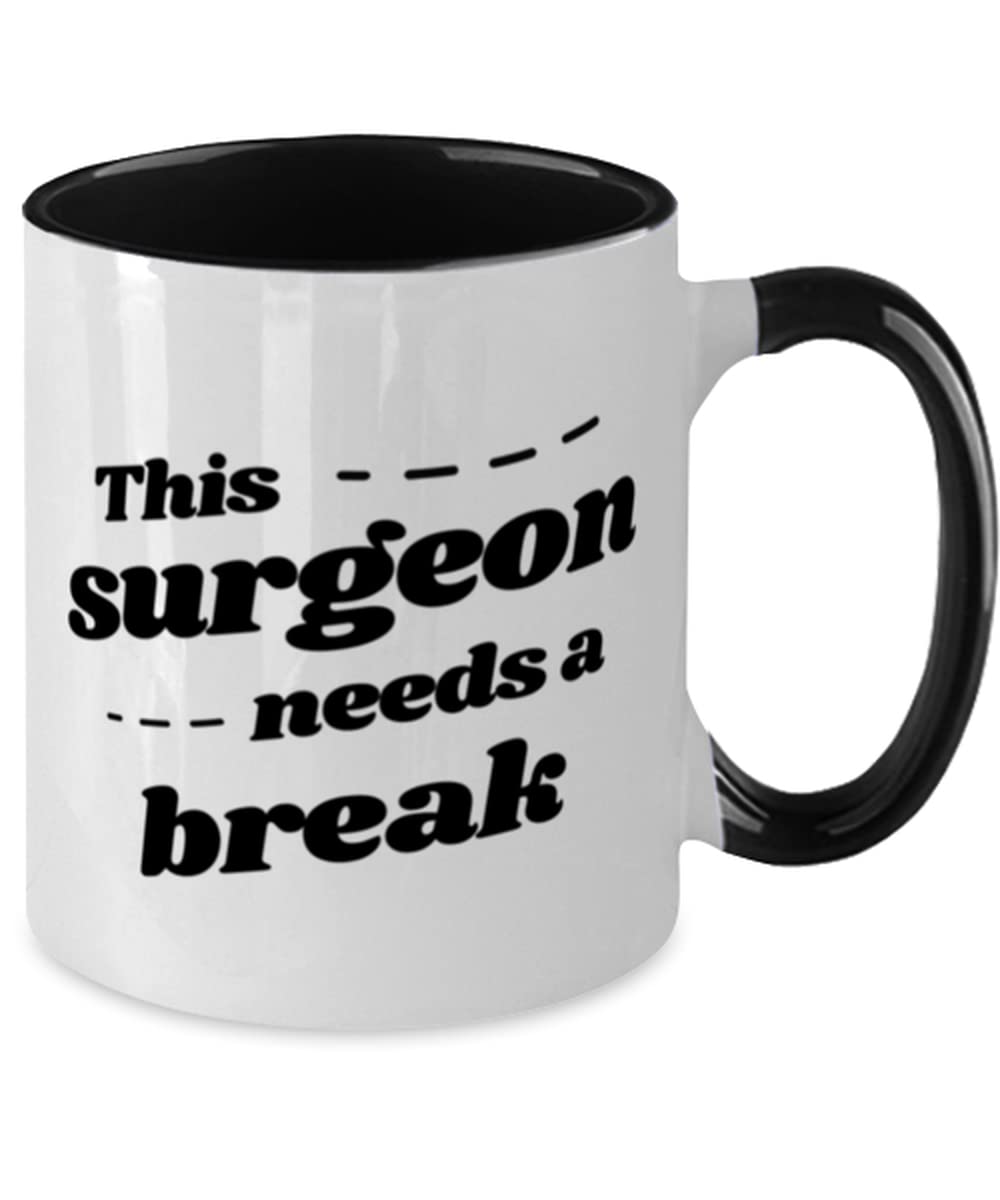 Unique Surgeon Gift Mug - 11oz Two-Tone Coffee Cup with 'This Surgeon Needs A Break' Design - Perfect Graduation Gift for Doctors, Men & Women - Black Ceramic - Great for Hospitals, Clinics & Medical Offices