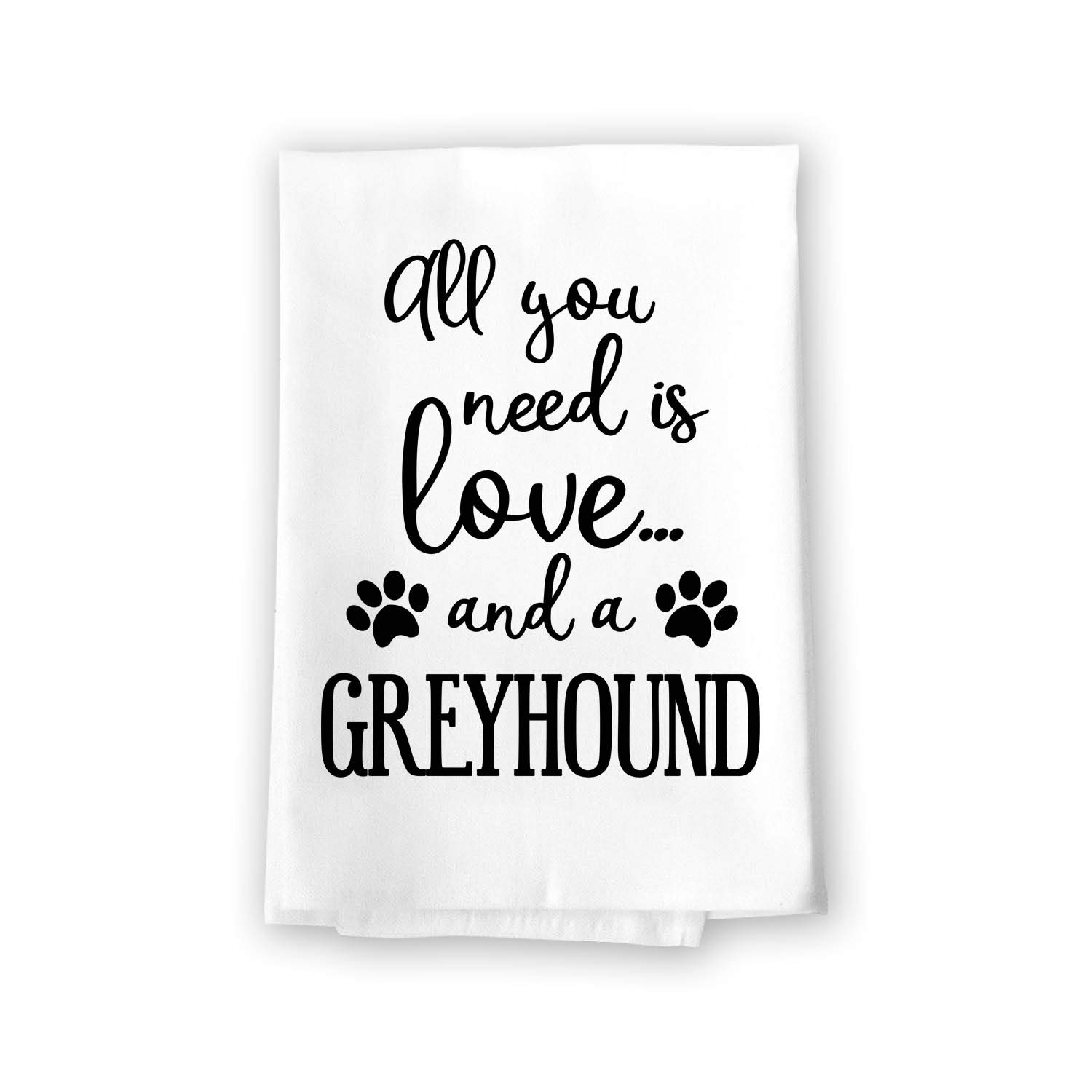 Funny Honey Dew Gifts Kitchen Towel - All You Need is Love and a Greyhound Cotton Dish Towel for Pet Lovers | 27x27 Inch Multi-Purpose Flour Sack Towel | Perfect for Cooking, Cleaning & Dog-Themed Home Decor (Style 10415)