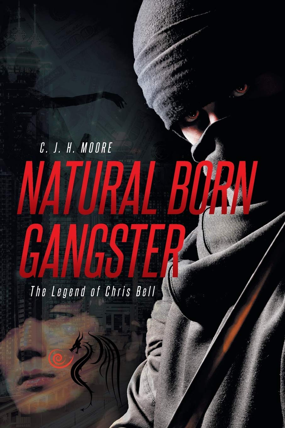 Natural Born Gangster: The Legend of Chris Bell - True Crime Biography Book | Perfect for Crime Story Enthusiasts & History Buffs