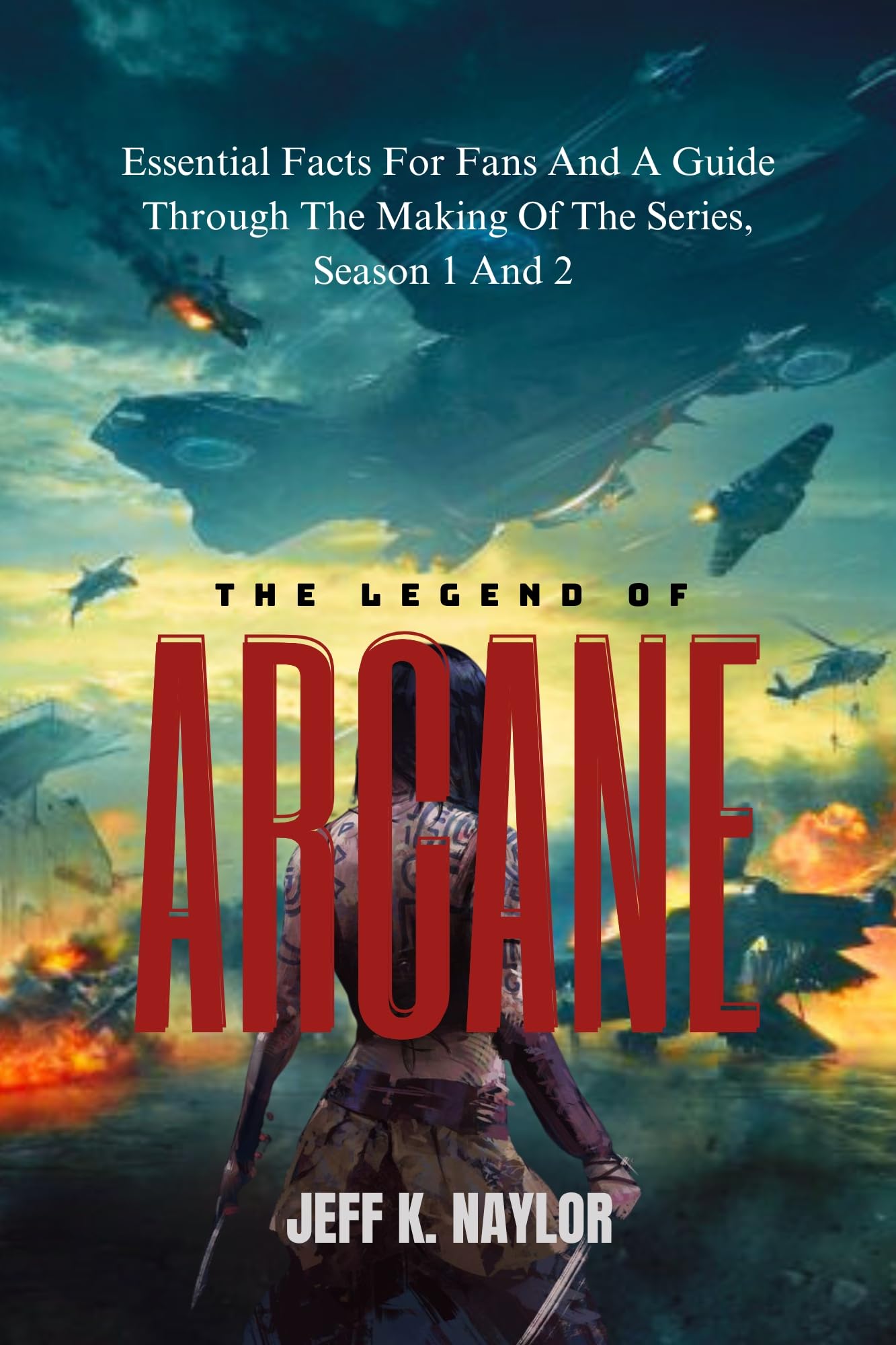 The Legend of Arcane: Complete Fan Guide & Behind-the-Scenes of Movie Series Seasons 1-2 | Perfect for Collectors, Gift Ideas & Netflix Binge-Watching