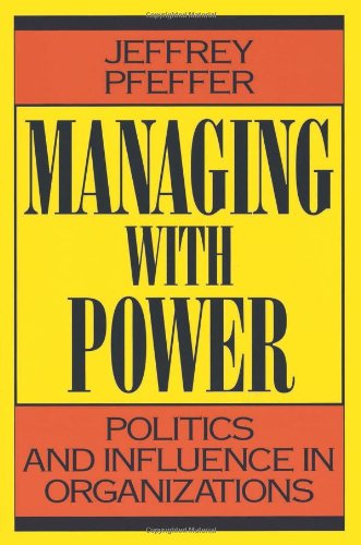 Managing With Power: Politics and Influence in Organizations - Leadership Strategies for Business Success | Workplace Influence & Corporate Governance Guide