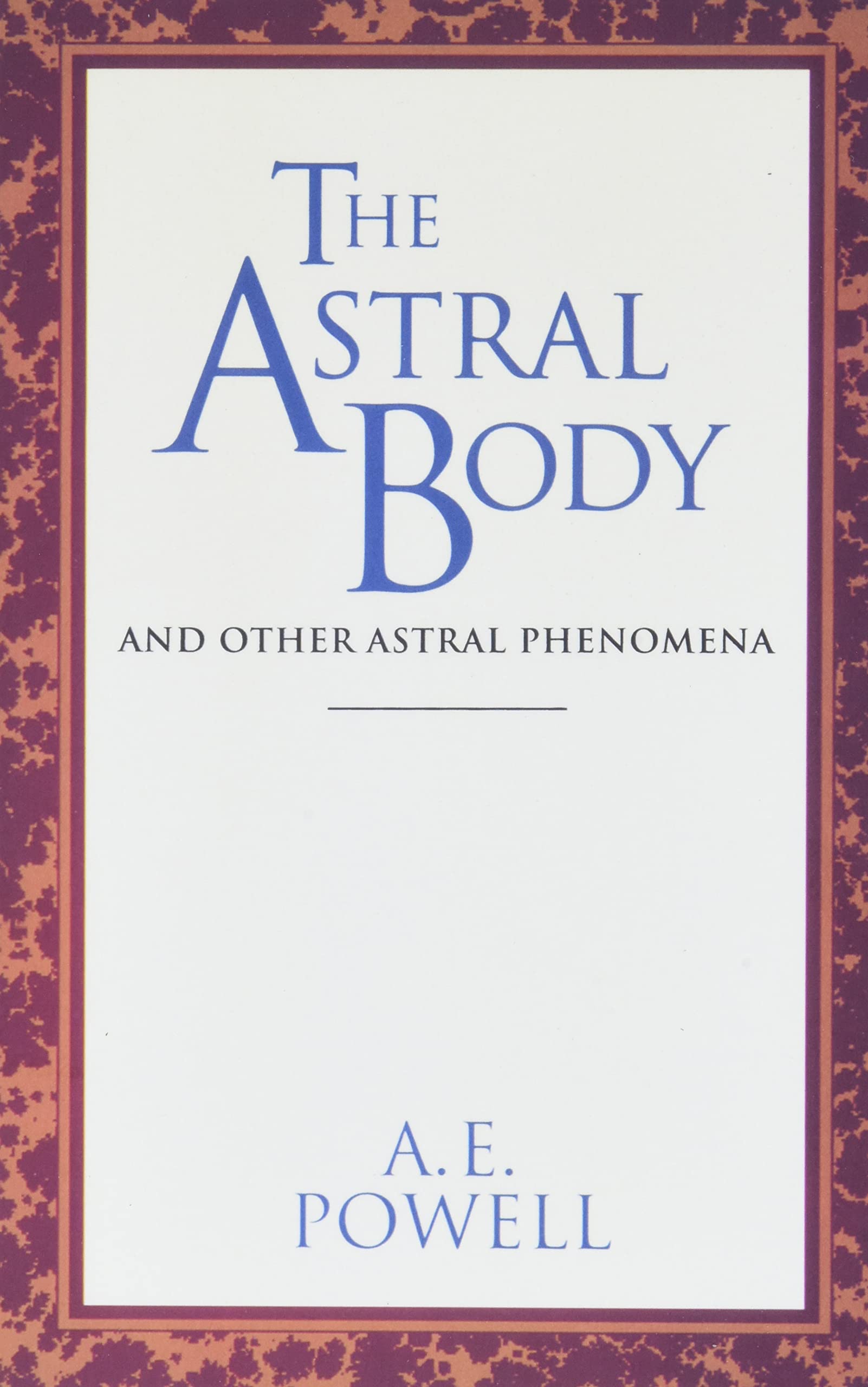 The Astral Body and Other Astral Phenomena - Spiritual Exploration Guide | Astral Projection Book for Meditation, Lucid Dreaming & Consciousness Studies