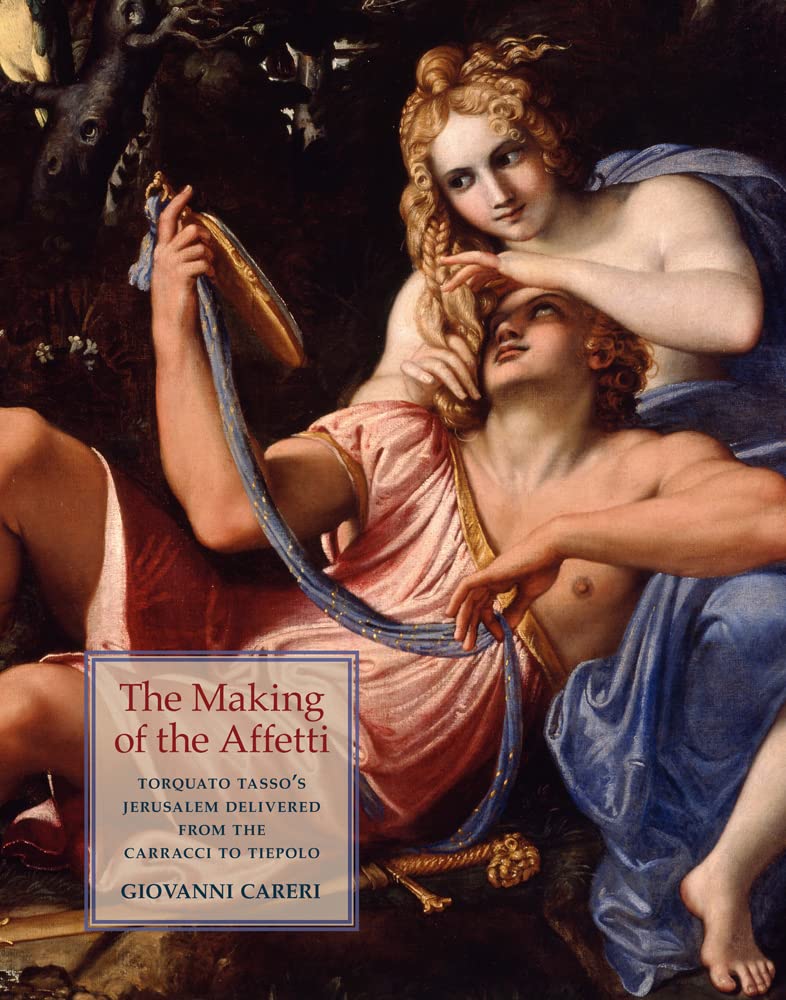 Torquato Tasso's Jerusalem Delivered: Art from Carracci to Tiepolo - The Making of the Affetti (Baroque Art Studies Vol.14) | Renaissance Literature & Italian Art History Book for Scholars & Collectors